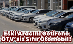 Eski Aracını Getirene ÖTV’siz Sıfır Otomobil! Milyonları İlgilendiren Düzenleme Yolda