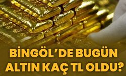 Bingöl’de Bugün Altın Kaç TL Oldu?
