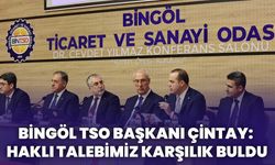 Bingöl TSO Başkanı Çintay: Haklı Talebimiz Karşılık Buldu!
