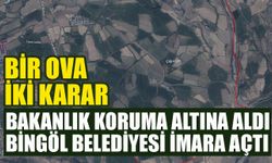 Bir Ova, İki Karar: Bakanlık Koruma Altına Aldı, Bingöl Belediyesi İmara Açtı