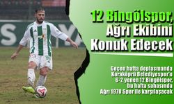 12 Bingölspor, Ağrı Ekibini Konuk Edecek