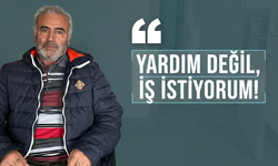 "Yardım Değil, İş İstiyorum!"