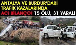 Antalya ve Burdur'daki Trafik Kazalarında Acı Bilanço: 15 Ölü, 31 Yaralı