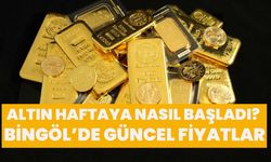 Altın Haftaya Nasıl Başladı? Bingöl’de Güncel Fiyatlar!
