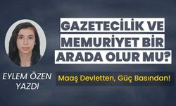 Gazetecilik ve Memuriyet Bir Arada Olur mu?