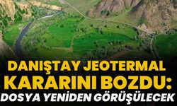 Danıştay Jeotermal Kararını Bozdu: Dosya Yeniden Görüşülecek