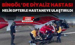Bingöl’de Diyaliz Hastası Helikopterle Hastaneye Ulaştırıldı