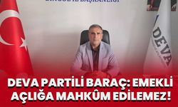 DEVA Partili Baraç: Emekli Açlığa Mahkûm Edilemez!