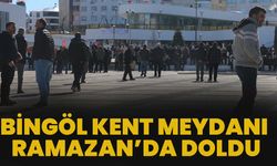 Bingöl Kent Meydanı Ramazan’da Doldu