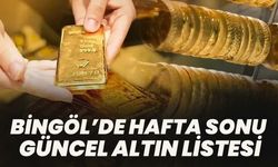 Bingöl’de Hafta Sonu Güncel Altın Listesi!