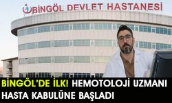 Bingöl’de Bir İlk! Hemotoloji Uzmanı Göreve Başladı