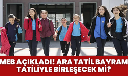 MEB Açıkladı! Ara Tatil Bayram Tatiliyle Birleşecek Mi?