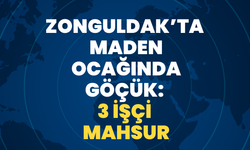 Zonguldak’ta Maden Ocağında Göçük: 3 İşçi Mahsur