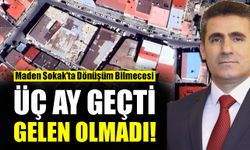 Maden Sokak’ta Dönüşüm Bilmecesi: Üç Ay Geçti Gelen Olmadı!