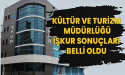 Kültür ve Turizm Müdürlüğü İŞKUR Sonuçları Belli Oldu!