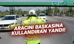 Aracını Başkasına Kullandıran Yandı! 198 Bin Lira Ceza