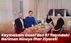 Kaymakam Güzel’den 97 Yaşındaki Neriman Nineye İftar Ziyareti