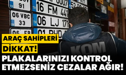 Araç Sahipleri Dikkat: Plakalarınızı Kontrol Etmezseniz Cezalar Ağır!