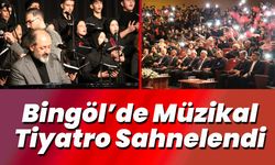 Bingöl’de Müzikal Tiyatro Sahnelendi