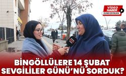 Bingöllülere 14 Şubat Sevgililer Günü’nü Sorduk?