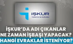 İŞKUR'da Adı Çıkanlar Ne Zaman İşbaşı Yapacak? Hangi Evraklar İsteniyor?