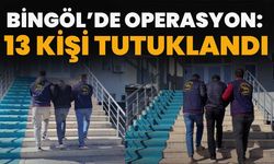 Bingöl’de Operasyon: 13 Kişi Tutuklandı