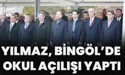 Yılmaz, Bingöl’de Okul Açılışı Yaptı