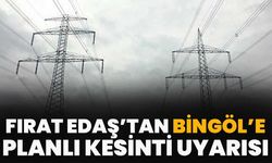 Fırat Edaş’tan Bingöl’e Planlı Kesinti Uyarısı