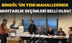 Bingöl’ün Yeni Mahallesinde Muhtarlık Seçimleri Belli Oldu!
