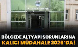 Bölgede Altyapı Sorunlarına Kalıcı Müdahale 2026’da!