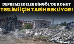 Depremzedeler Bingöl’de Konut Teslimi İçin Tarih Bekliyor!