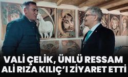 Vali Çelik, Ünlü Ressam Ali Rıza Kılıç’ı Ziyaret Etti!