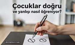 Çocuklar doğru ve yanlışı nasıl öğreniyor?