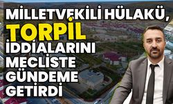 Milletvekili Hülakü, Torpil İddialarını Mecliste Gündeme Getirdi