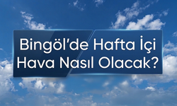Bingöl’de Hafta İçi Hava Nasıl Olacak?