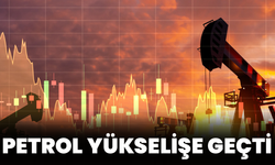 Petrol Yükselişe Geçti!