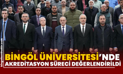 Bingöl Üniversitesi’nde Akreditasyon Süreci Değerlendirildi