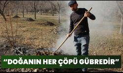 “Doğanın Her Çöpü Gübredir”