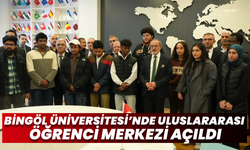 Bingöl Üniversitesi’nde Uluslararası Öğrenci Merkezi Açıldı