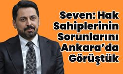 Seven: Hak Sahiplerinin Sorunlarını Ankara’da Görüştük