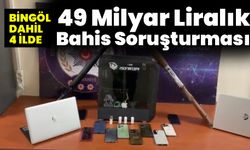 Bingöl Dahil 4 İlde  49 Milyar Liralık Bahis Soruşturması