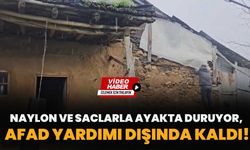 Naylon Ve Saclarla Ayakta Duruyor, AFAD Yardımı Dışında Kaldı!