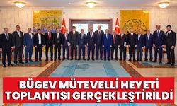 BÜGEV Mütevelli Heyeti Toplantısı Gerçekleştirildi
