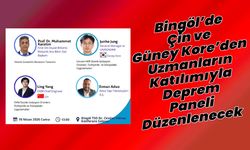 Bingöl’de Çin ve Güney Kore’den Uzmanların Katılımıyla Panel Düzenlenecek