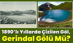 1890’lı Yıllarda Çizilen Göl Gerindal Mi?