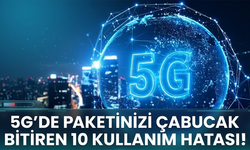 5g’de Paketinizi Çabucak Bitiren 10 Kullanım Hatası!