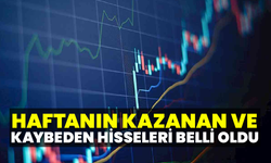 Haftanın Kazanan Ve Kaybeden Hisseleri Belli Oldu