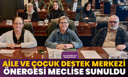 Aile Ve Çocuk Destek Merkezi Önergesi Meclise Sunuldu