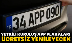 Yetkili Kuruluş App Plakaları Ücretsiz Yenileyecek