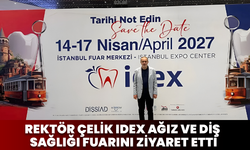 Rektör Çelik IDEX Ağız ve Diş Sağlığı Fuarını Ziyaret Etti